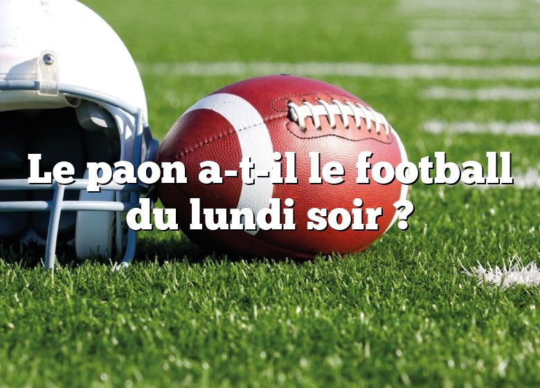 Le paon a-t-il le football du lundi soir ?